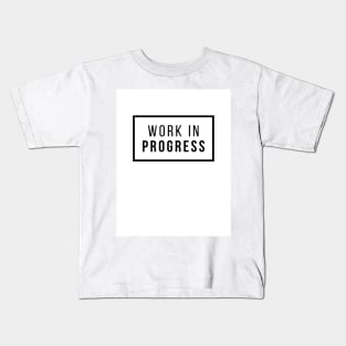 Work in Progress design ~ Are you a work in progress? Kids T-Shirt